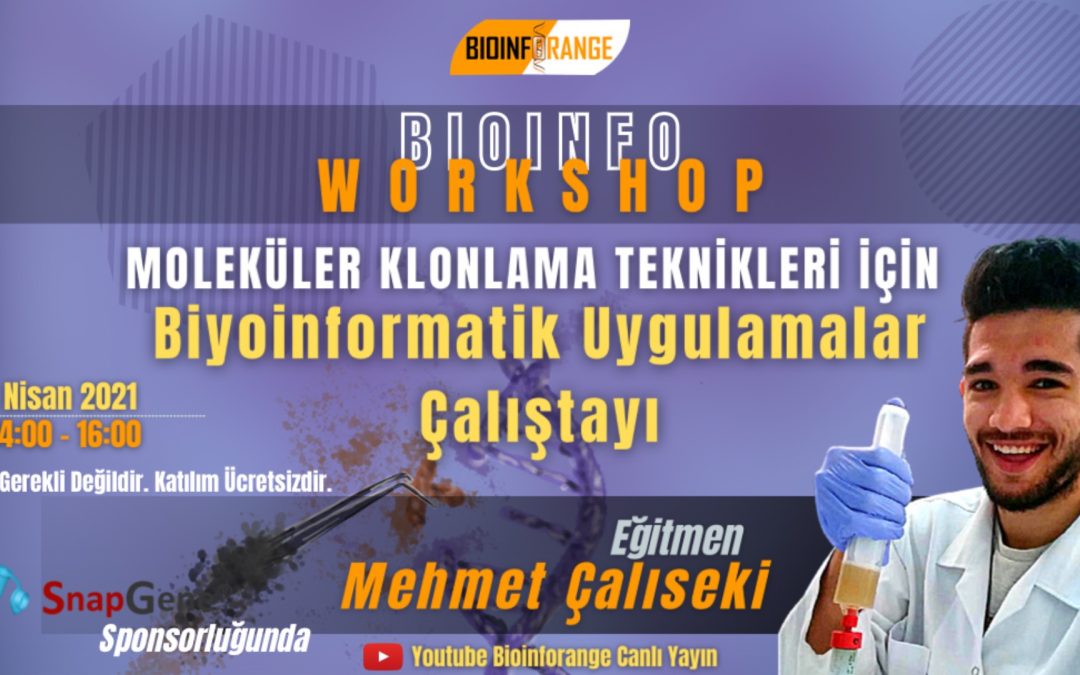 Mehmet Çalıseki – Moleküler Klonlama Teknikleri için Biyoinformatik Uygulamalar Çalıştayı  | 24 Nisan 2021 Bioinfoworkshop